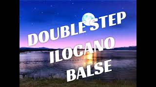 DOUBLE STEP ILOCANONON STOP BALSE [upl. by Karole]