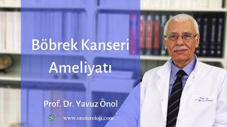 Böbrek Kanseri Ameliyatları  Prof Dr Yavuz Önol [upl. by Essiralc710]