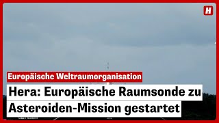 Hera Europäische Raumsonde zu AsteroidenMission gestartet [upl. by Oicnaneb]