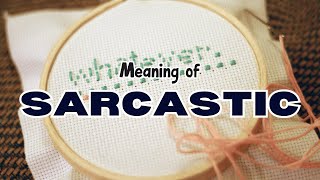 What is the meaning of Sarcastic [upl. by Iborian773]