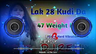 Lak 28 Kudi Da 47 Weight Kudi Da Dj Dance Remix 4×4 Hard Vibration Competition ReMix 2024 [upl. by Kernan718]