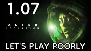 Alien Isolation  Lets Play Poorly  107  resident alien [upl. by Cirdla]