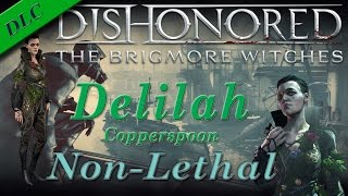 Delilah NonLethal Guide Dishonored DLC  Brigmore Witches [upl. by Lirrad404]