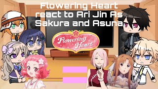 Flowering Heart react to Ari as Sakura and AsunaMissing Au [upl. by Shaughnessy802]