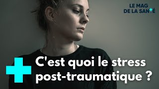 Le stress posttraumatique un dérèglement du cerveau  Le Magazine de la Santé [upl. by Aivuy]