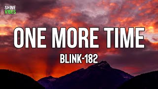 blink182  ONE MORE TIME Lyrics  Strangers from strangers into brothers [upl. by Aivon26]