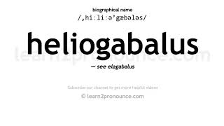 Pronunciation of Heliogabalus  Definition of Heliogabalus [upl. by Adnawal]