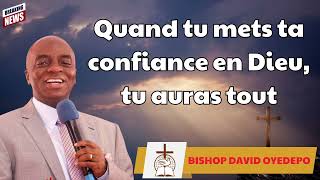 Quand tu mets ta confiance en Dieu tu auras tout  BISHOP DAVID OYEDEPO Prophecy [upl. by Eerazed]