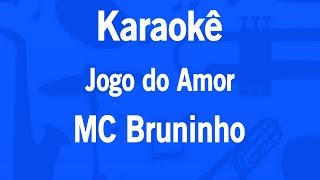 Karaokê Jogo do Amor  MC Bruninho [upl. by Laverne]