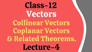 Vectors  Collinear Vectors  Coplanar Vectors Theorems on collinearity amp coplanarity of vectors [upl. by Chlori]