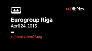 Euroleaks Eurogroup April 24 2015 in Riga [upl. by Salas]