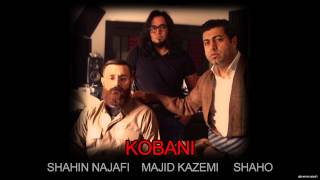 Shahin Najafi  Kobani feat Shaho [upl. by Koppel812]