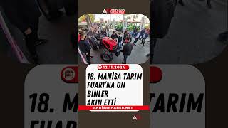 18 Manisa Tarım Fuarı’na On Binler Akın Etti [upl. by Lyrred]