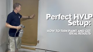 Perfect HVLP Setup How to Thin Paint and Get Ideal Results [upl. by Pren]