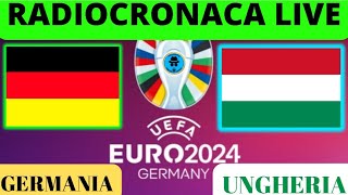 GERMANIAUNGHERIA RADIOCRONACA IN DIRETTA DAL 1° MINUTO LIVE REACTION DEGLI EUROPEI 2024 [upl. by Nahtanaoj]