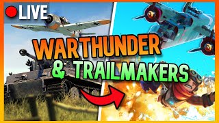 Warthunder GRIND And Trailmakers Later Live Stream [upl. by Aneret]