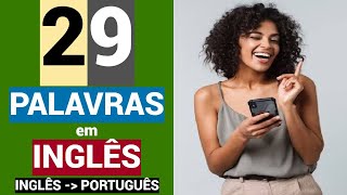 29 PALAVRAS em INGLÊS  Educação  Língua inglesa  INGLÊS  PORTUGUÊS [upl. by Notyard310]