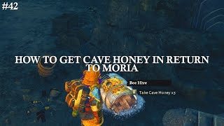 42 Where To Get Cave Honey in Return to Moria  Its Delicious and Helpful [upl. by Hannahsohs753]