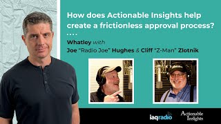 How does Actionable Insights help create a frictionless approval process  IAQ radio Whatley [upl. by Eseenaj115]