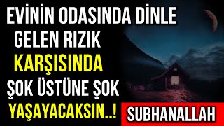 EVİNİN ODASINDA DİNLE GELEN RIZIK KARŞISINDA ŞOK ÜSTÜNE ŞOK YAŞAYACAKSIN  SUBHANALLAH [upl. by Marten]