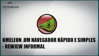 KMeleon um navegador leve e rápido  Análise [upl. by Yasmar]