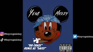 Yvng Mickey  Go Crazy For Daisy Chris Brown  Remix  Reupload [upl. by Mirilla126]