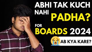 Abhi Tak Kuch Nahi Padha for Boards 2024  Not studied anything for CBSE Boards 2024 [upl. by Ahidam]