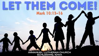 October 6 2024  Immanuel Lutheran Church  Let Them Come [upl. by Lyreb]