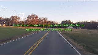 NORTH CAROLINA BACKROADS Cold snow dusted morning drive Polk Mtn NC to Asheboro NC on country roads [upl. by Awad]