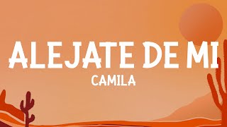 Camila  Aléjate De Mí Letra [upl. by Anillehs]