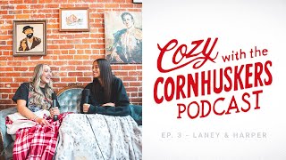 Cozy with the Cornhuskers  Ep 3  Laney Choboy amp Harper Murray [upl. by Zalea]