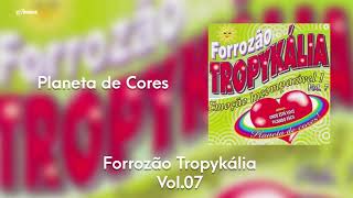 Forrozão Tropykália  Vol 7  Planeta de Cores [upl. by Quintilla]