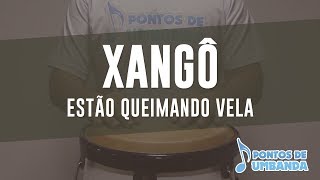 XANGÔ  ESTÃO QUEIMANDO VELA [upl. by Shimkus]