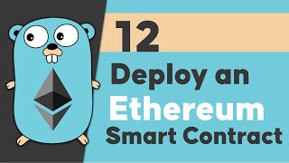 12Deploy a smart contract to a test an Ethereum test network using Golang [upl. by Dlorag]