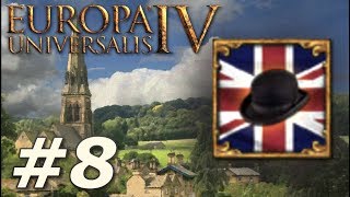 Europa Universalis IV Rule Britannia  Anglophile  Part 8 [upl. by Gus]