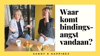 Bindingsangst Waar komt het vandaan En hoe kom je er vanaf  Sanny zoekt Geluk x Happinez [upl. by Whitehouse]