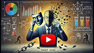 Decoding Deception Unmasking Logical Fallacies Part one [upl. by Nirok]