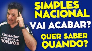 SIMPLES NACIONAL VAI ACABAR  QUER SABER QUANDO [upl. by Dareece]