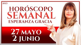 HORÓSCOPO DEL 27 DE MAYO AL 2 DE JUNIO 2023  ESPERANZA GRACIA [upl. by Enair]