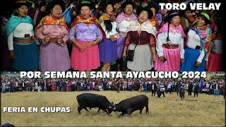 SEMANA SANTA AYACUCHO 2024 VIERNES SANTO FERIA FERIA EN CHUPAS Y TORO VELAY [upl. by Dranyl]