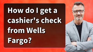 How do I get a cashiers check from Wells Fargo [upl. by Pelag]