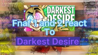 Fnaf 1 and 2 react to Darkest Desire [upl. by Codding]