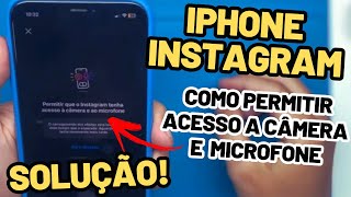 COMO RESOLVER  COMO PERMITIR ACESSO A CÂMERA E MICROFONE NOS APLICATIVOS NO IPHONE  INSTAGRAM [upl. by Orlena615]