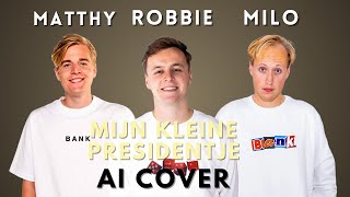 Milo amp Matthy amp Robbie  Mijn Kleine Presidentje AI Cover Jaap Reesema [upl. by Huntley]