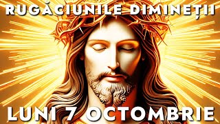 Rugăciunile De Dimineață Luni 7 Octombrie 2024 🙏 Ascultăle În Fiecare Zi [upl. by Biegel316]