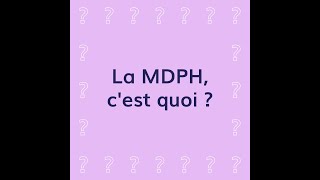 La MDPH cest quoi [upl. by Einahpit]