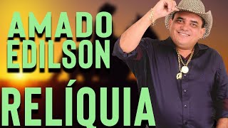 AMADO EDILSON  RELÍQUIA [upl. by Ebeneser]