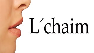 How To Say Lchaim [upl. by Araet]