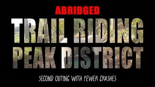 Trail Riding  Peak District Near sideways actions Abridged [upl. by Rickart365]