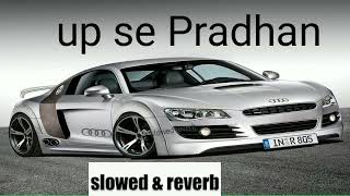 Up se Pradhan Harendra Nagar song Slowed reverblofi Rohit Sardana [upl. by Carine388]